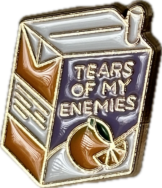 “tears of my enemies” pin
