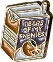 “tears of my enemies” pin