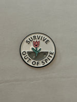 “survive out of spite” pin