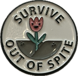 “survive out of spite” pin