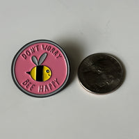 “don’t worry bee happy” pin